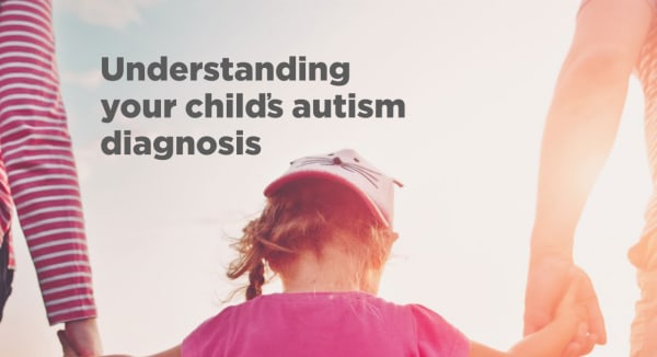 Understanding your child's autism diagnosis
